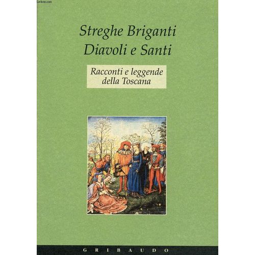Streghe Briganti, Diavoli E Santi, Racconti E Leggende Della Toscana   de SPALLITTA NICOLETTA  Format Broch 
