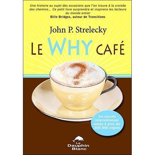 Le Why Caf   de Strelecky John  Format Broch 