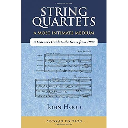 String Quartets - A Most Intimate Medium: A Listener's Guide To The Genre Since 1800    Format Broch 