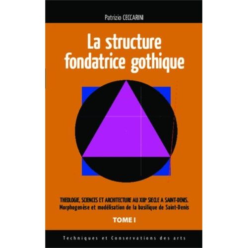Thologie, Sciences Et Architecture Au Xiiie Sicle  Saint-Denis - Tome 1, La Structure Fondatrice Gothique    Format Broch 