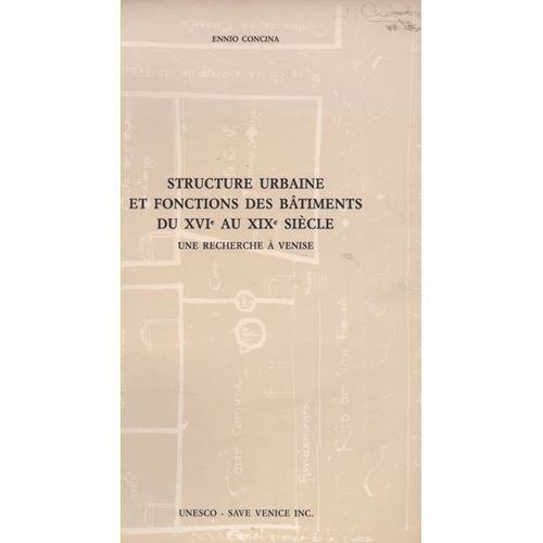 Structure Urbaine Et Fonctions Des Btiments Du Xvi Au Xix Sicle   de Ennio Concina