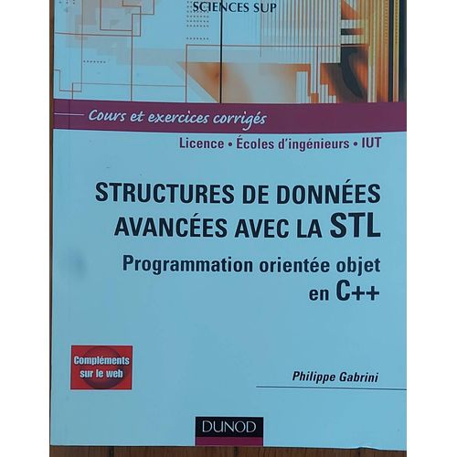 Structures Et Donnes Avances Avec La Stl - Programmation Oriente Objet En C++, Cours Et Exercices Corrigs   de Philippe Gabrini  Format Broch 