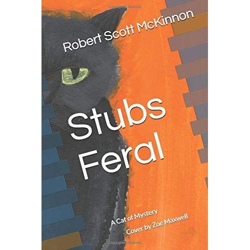 Stubs Feral: A Cat Of Mystery   de McKinnon, Robert Scott  Format Broch 