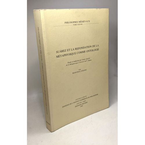 Suarez Et La Refondation De La Metaphysique Comme Ontologie Etude Et Traduction De L'index De La Metaphysique D'aristote De F. Suarez (Philosophes Medievaux Band 38)    Format Broch 