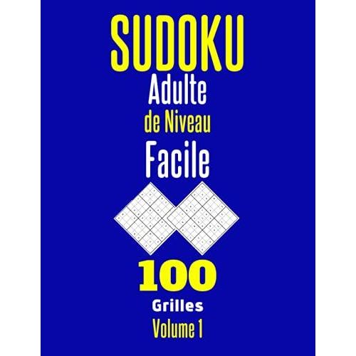 Sudoku Adulte De Niveau Facile. 100 Grilles Avec Solutions, Volume 1: Casse Tte Mathmatique Et Calcul Mental Pour Dvelopper La Concentration.   de Libreamer  Format Broch 
