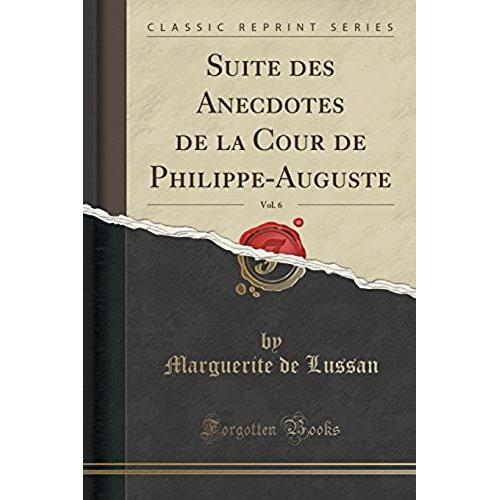 Lussan, M: Suite Des Anecdotes De La Cour De Philippe-August    Format Broch 