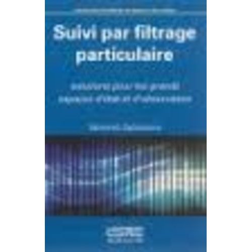 Suivi Par Filtrage Particulaire - Solutions Pour Les Grands Espaces D'tat Et D'observation   de Dubuisson Sverine  Format Broch 