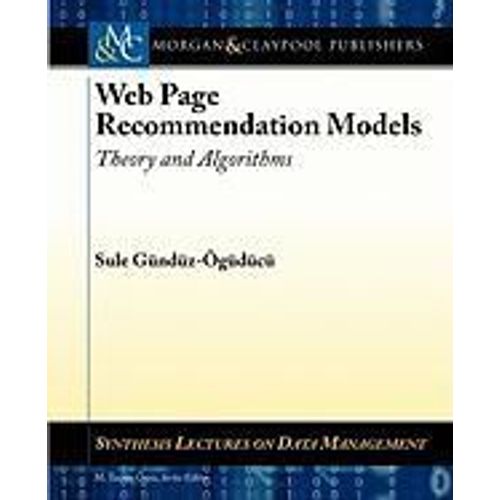 Web Page Recommendation Models: Theory And Algorithms   de Sule Gunduz-Oguducu  Format Broch 