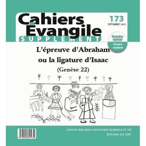 Supplment Aux Cahiers Evangile N 173, Septembre 2015 - L'preuve D'abraham Ou La Ligature D'isaac (Gense 22)