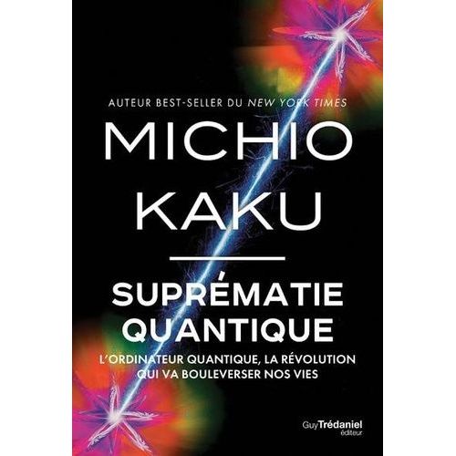 Suprmatie Quantique - L'ordinateur Quantique, La Rvolution Qui Va Bouleverser Nos Vies   de Kaku Michio  Format Beau livre 