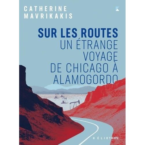 Sur Les Routes - Un trange Voyage De Chicago  Alamogordo    Format Grand Format 