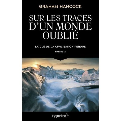 La Cl De La Civilisation Perdue - Partie 2, Sur Les Traces D'un Monde Oubli    Format Beau livre 