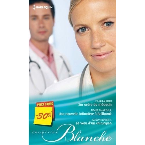 Sur Ordre Du Mdecin - Une Nouvelle Infirmire  Bellbrook - Le Voeu D'un Chirurgien   de Toth Pamela  Format Broch 