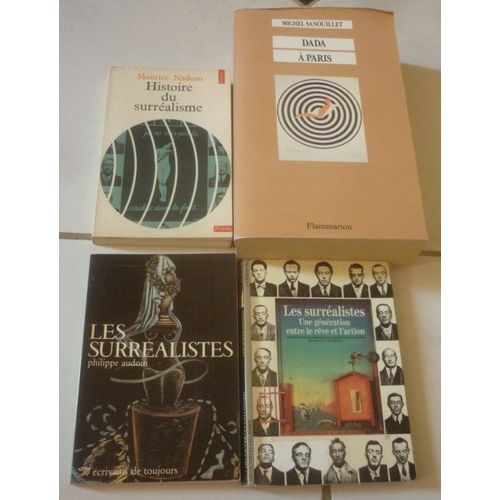 Surralistes : Par Philippe Audouin (crivains Toujours) + Gnration Rve Action, Par Jean-Luc Rispail (Dcouvertes) + Histoire Surralisme, Par Maurice Nadeau + Dada  Paris, Par Michel Sanouillet