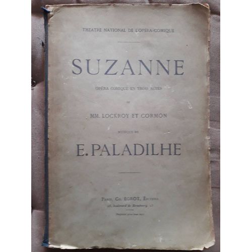 Suzanne - Opra Comique En Trois Actes De Lockroy Et Cormon - Musique De E. Paladilhe - Partition Chant Et Piano, Arrange Par E. Bourgeois. Avec Ddicace Du Compositeur De 1878  Ses Proches