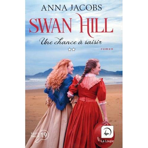 Swan Hill Tome 2 - Une Chance  Saisir   de Jacobs Anna  Format Beau livre 