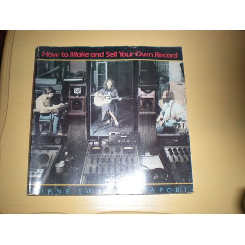 How To Make And Sell Your Own Records, The Complete Guide To Independent Recording de Sward Rapaport