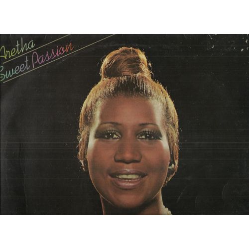 Sweet Passion - Break It To Me Gently, When I Think About You, What I Did For Love, No One Could Ever Love You More, A Tender Touch, Touch Me Up, Sunshine Will Never Be The Same, Meadows Of .......... - Aretha Franklin