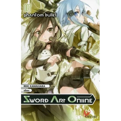Sword Art Online - Light Novel - Tome 3 : Phatom Bullet   de Kawahara Reki  Format Beau livre 
