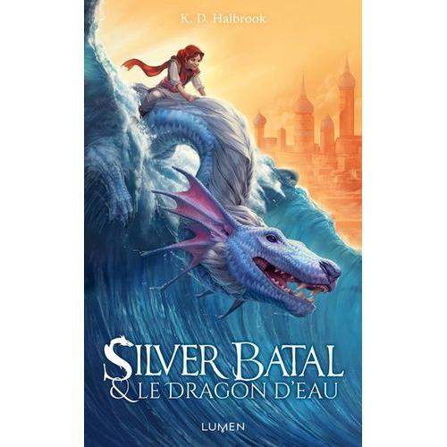 Silver Batal Tome 1 - Silver Batal Et Le Dragon D'eau    Format Beau livre 