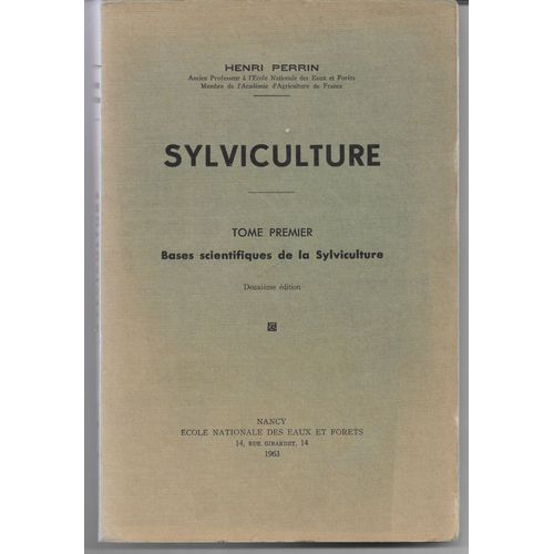 Sylviculture, Tome 1 (Bases Scientifiques) + Tome 2 (Le Traitement Des Forts, Thorie Et Pratique Des Techniques Sylvicoles), Henri Perrin, cole Nationale Des Eaux Et Forts, Nancy, 1964. 2me dit.   