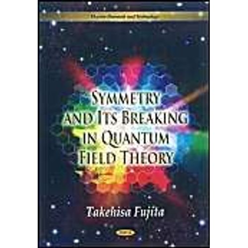 Symmetry & Its Breaking In Quantum Field Theory   de Takehisa Fujita  Format Poche 