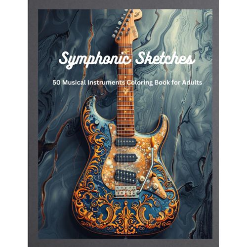 Symphonic Sketches: 50 Musical Instruments Coloring Book For Adults. Featuring Exquisitely Detailed Musical Instruments Illustrations For Stress ... With Bold And Clear Lines For Easy Coloring.    Format Broch 