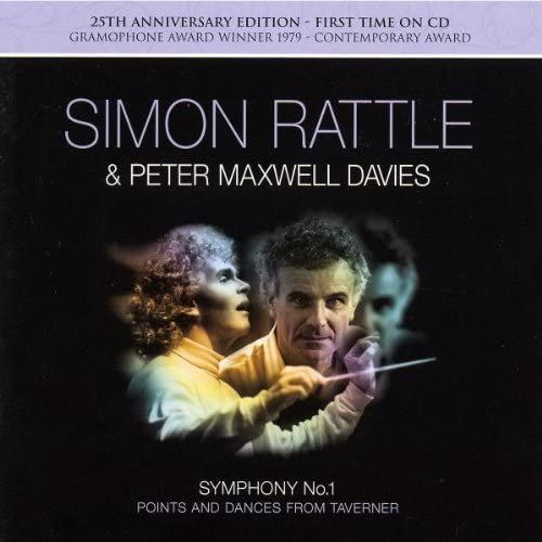 Symphony No. 1, Points And Dances From Taverner (Rattle) - Peter Maxwell Davies
