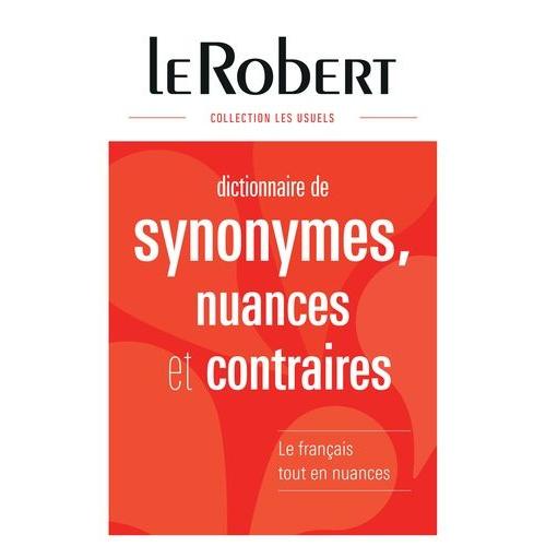 Dictionnaire Des Synonymes, Nuances Et Contraires   de Le Robert  Format Reli 