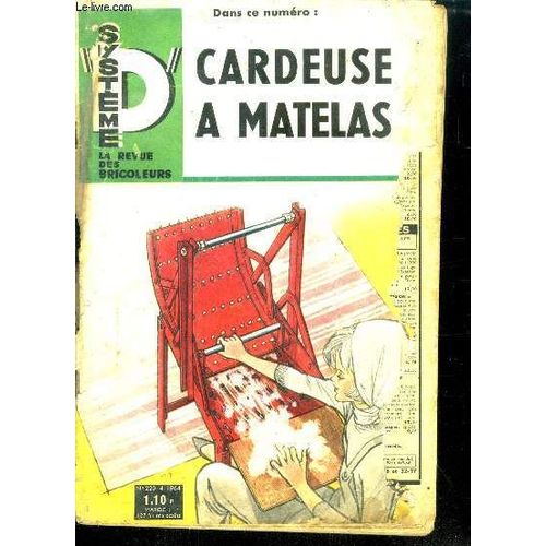 Systeme D La Revue Des Bricoleurs N220, Avril 1964- Cardeuse A Matelas, Meubles Travail Du Bois: Meuble Demontable + Bureau Moderne Et Pratique Pour Etudiant- Portique Pour Agres- Comment Mettre Un(...)   de COLLECTIF 