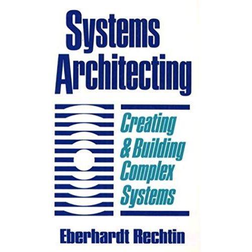 Systems Architecting: Creating & Building Complex Systems   de Eberhardt Rechtin  Format Broch 