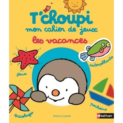 T'choupi Mon Cahier De Jeux : Les Vacances   de thierry courtin  Format Broch 