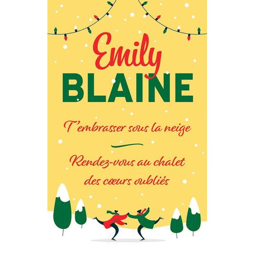 T Embrasser Sous La Neige/ Rendez Vous Au Chalet Des Coeurs Oublis   de Emily BLAINE 