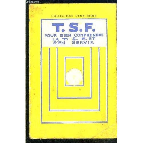 T.S.F. Pour Bien Comprendre La T.S.F. Et S En Servir- La Telephonie Sans Fil   de maurice dupont