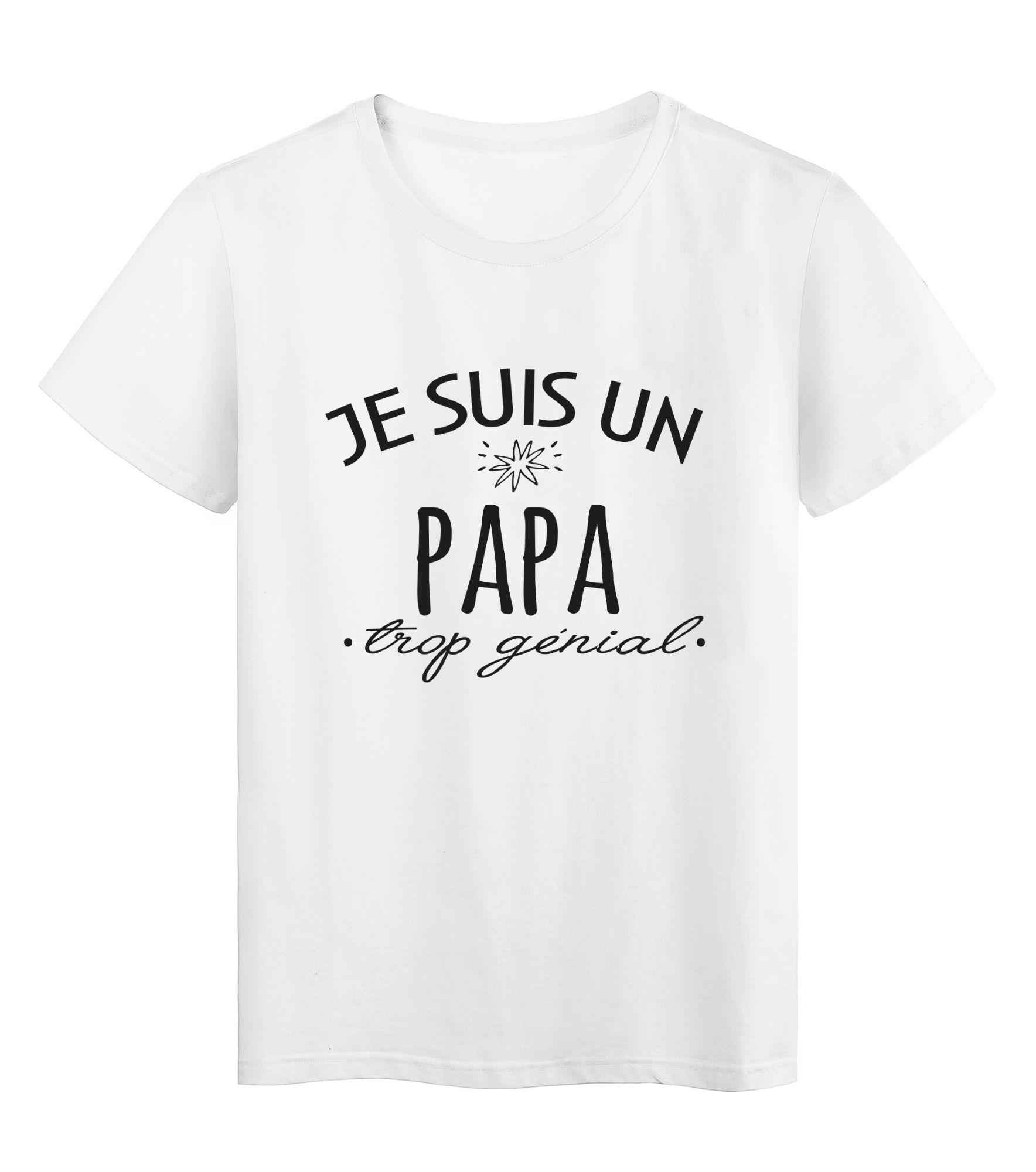 T Shirt Imprime Citation Humour Je Suis Un Papa Trop Genial Ref 2664 Rakuten