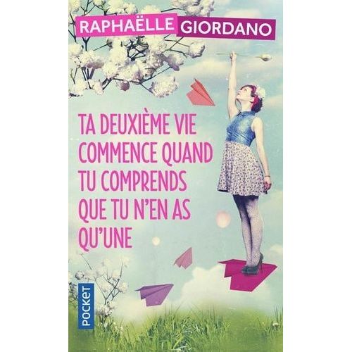 Ta Deuxime Vie Commence Quand Tu Comprends Que Tu N'en As Qu'une   de Giordano Raphalle  Format Poche 