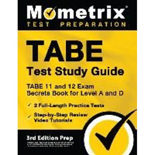 Tabe Test Study Guide - Tabe 11 And 12 Secrets Book For Level A And D, 2 Full-Length Practice Exams, Step-By-Step Review Video Tutorials    Format Broch 