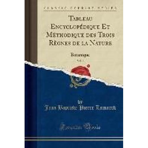 Lamarck, J: Tableau Encyclopdique Et Mthodique Des Trois R   de Jean Baptiste Pierre Lamarck  Format Broch 