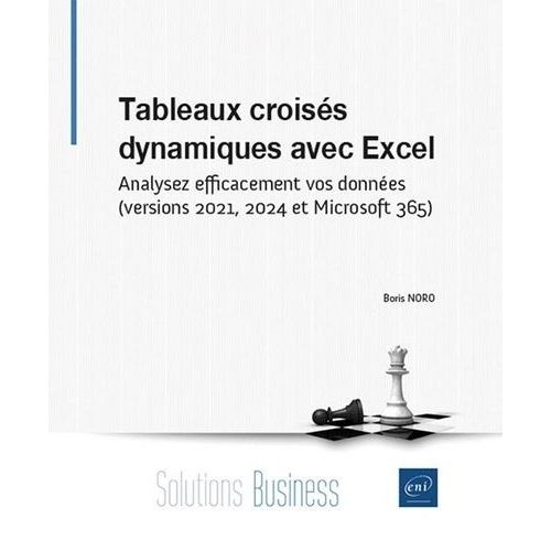 Tableaux Croiss Dynamiques Avec Excel - Analysez Efficacement Vos Donnes (Versions 2021, 2024 Et Microsoft 365)    Format Beau livre 