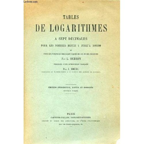 Tables De Logarithmes  Sept Dcimales Pour Les Nombres Depuis 1 Jusqu  108000 Et Pour Les Fonctions Trigonomtriques De Dix En Dix Secondes - dition Strotype, Revue Et Corrige Nouveau Tirage.   de L.Schrn 
