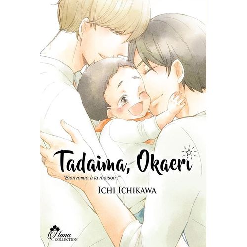 Tadaima Okaeri - Bienvenue A? La Maison ! - Tome 1    Format Tankobon 