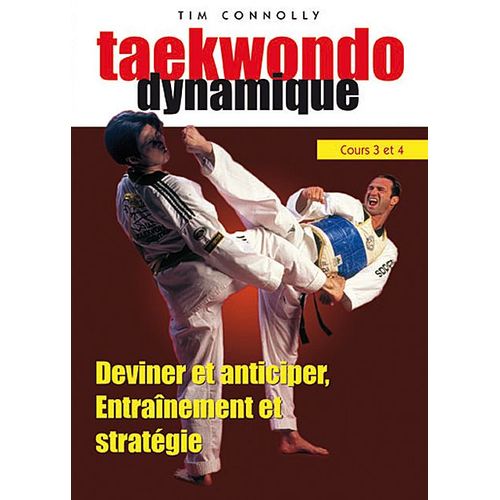 Taekwondo Dynamique - Cours 3 Et 4 : Deviner Et Anticiper, Entranement Et Stratgie