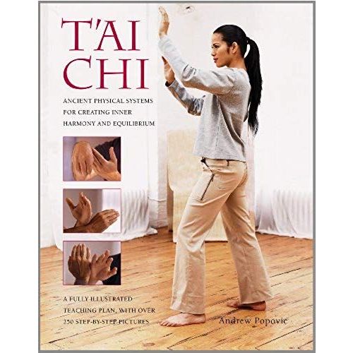 Tai Chi: Ancient Physical Systems For Creating Inner Harmony And Equilibrium   de Andrew Popovic  Format Broch 