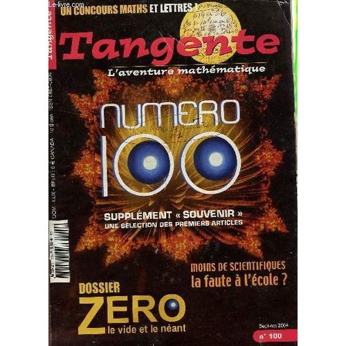 Tangente - L'aventure Mathematique - N100 - Sept-Oct 2004 / Dossier : Zero, Le Vide - Moins De Scientifiques, La Faute A L'ecole? - Supplement Souvenir Une Selection Des Premiers ...   de COLLECTIF