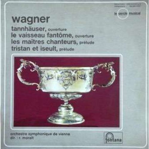 Tannhuser (Ouverture) Les Matres Chanteurs De Nuremberg (Prlude) Tristan Et Iseult (Prlude) Le Vaisseau Fantme (Ouverture) - Richard Wagner  Orchestre Symphonique De Vienne Direction Rudolf Moralt