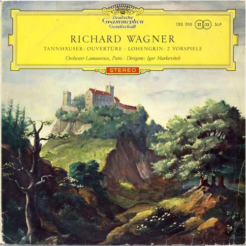 Tannhuser, Ouverture ; Lohengrin, 2 Vorspiele (2 Prludes) - Richard Wagner Orchestre Lamoureux, Igor Markevitch