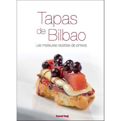 Tapas De Bilbao - Les Meilleures Recettes De Pintxos    Format Grand Format 
