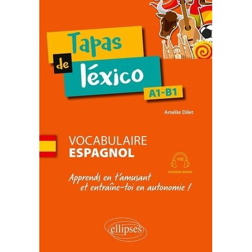 Tapas De Lxico : Vocabulaire Espagnol, A1-B1 - Apprends En T'amusant Et Entrane-Toi En Autonomie !    Format Grand Format 