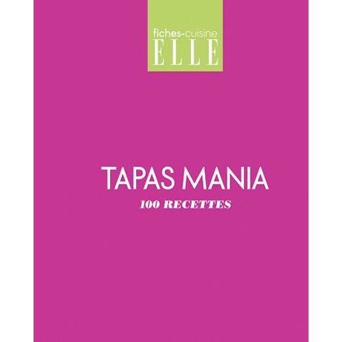 Tapas Mania - 100 Recettes   de Glnat  Format Reli 
