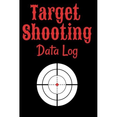 Target Shooting Data Log: Practice Range Shooting Record/Basic Reloading Logbook   de Publishing, Reata Ridge  Format Broch 